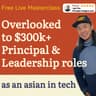 <span style="font-size:1.1em; font-weight:700;">Sign up for Free Live Masterclass 28Jul AEST / 27Jul ET/PST</span><br><em>From overlooked to $300k Principal &amp; Leadership roles - as an asian in tech</em>